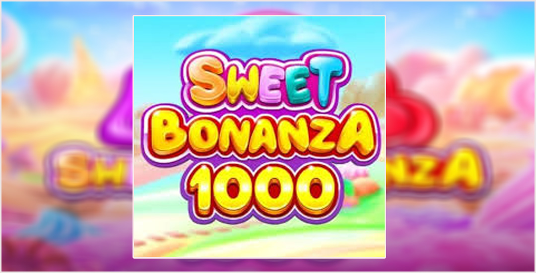 Bonanza Sweet 1000 Menyelami Dunia Manisnya Keberuntungan