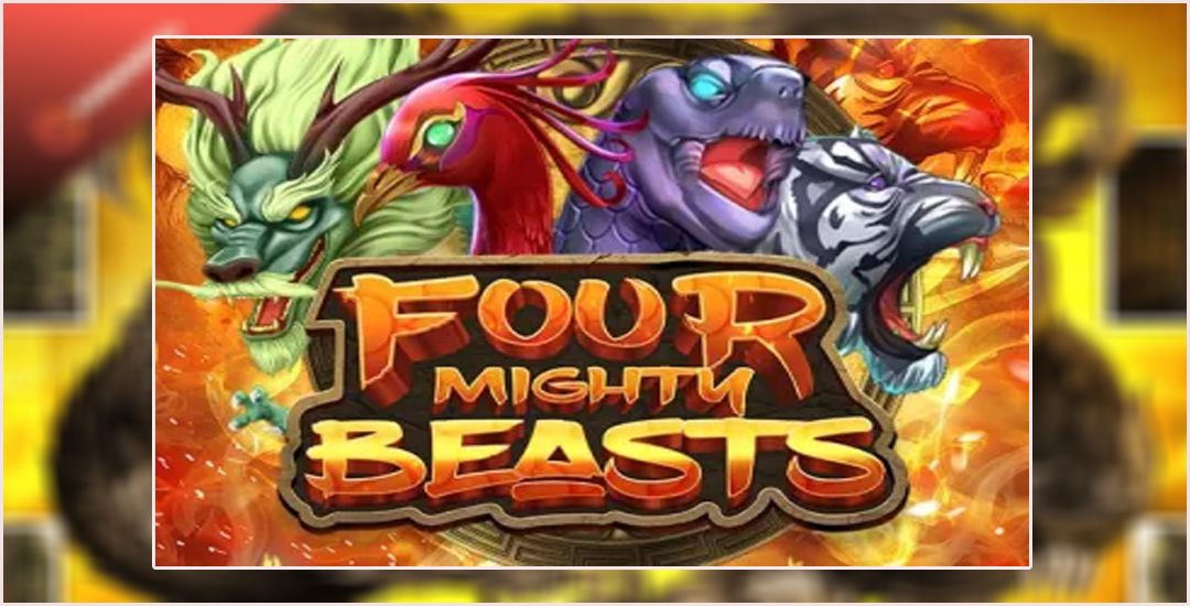 Mengenal Keempat Makhluk Hebat "Four Mighty Beasts" Dari Habanero