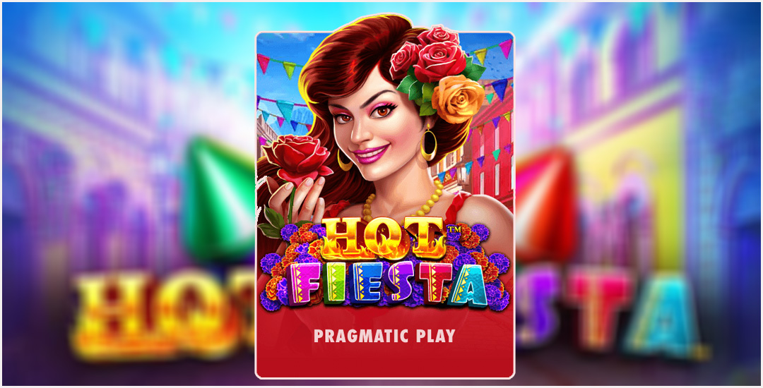 Mengungkap Keasyikan dalam "Hot Fiesta" dari Pragmatic Play