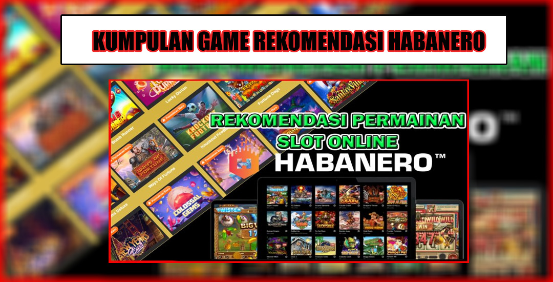 Menyelami Dunia Game Slot Habanero Inovasi Dan Kualitas