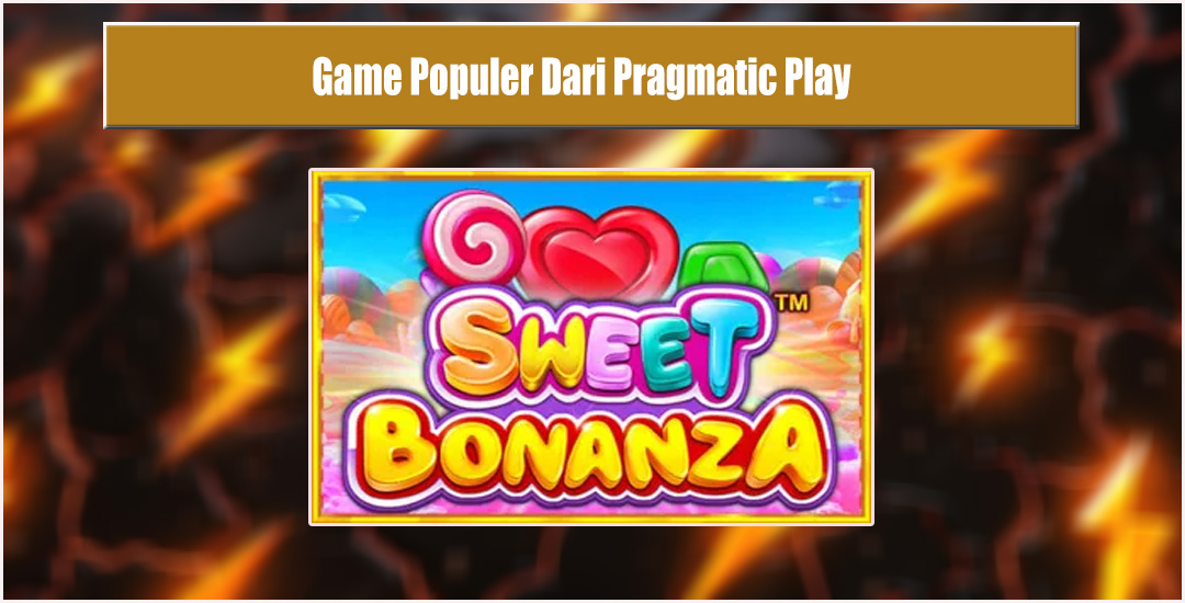 Sweet Bonanza Kelezatan dalam Dunia Slot Pragmatic Play