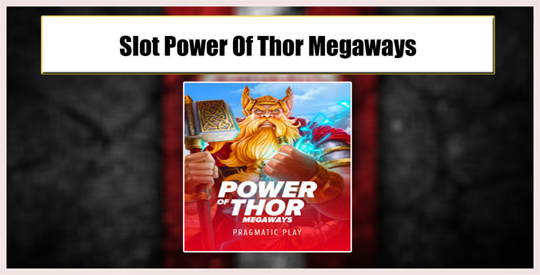 Power of Thor Kehebatan Dewa Petir Slot Pragmatic Play