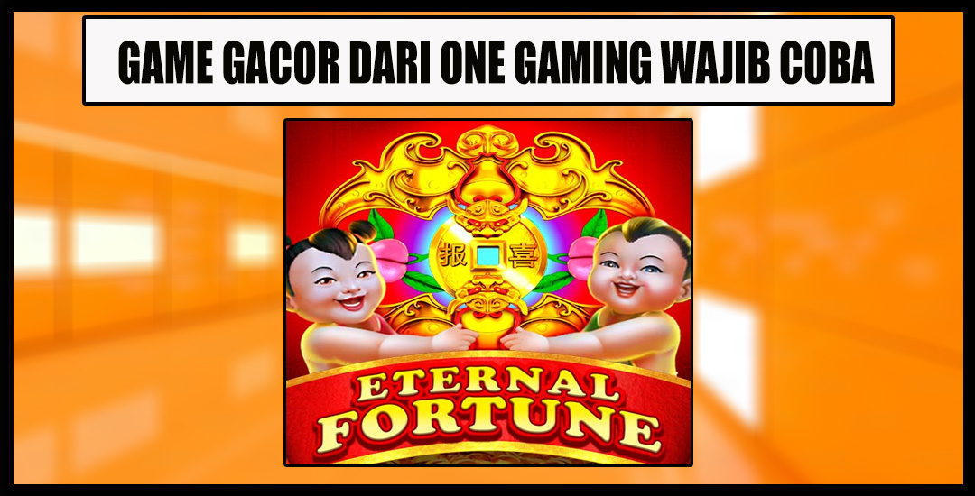 Eternal Fortune Game Slot One Gaming