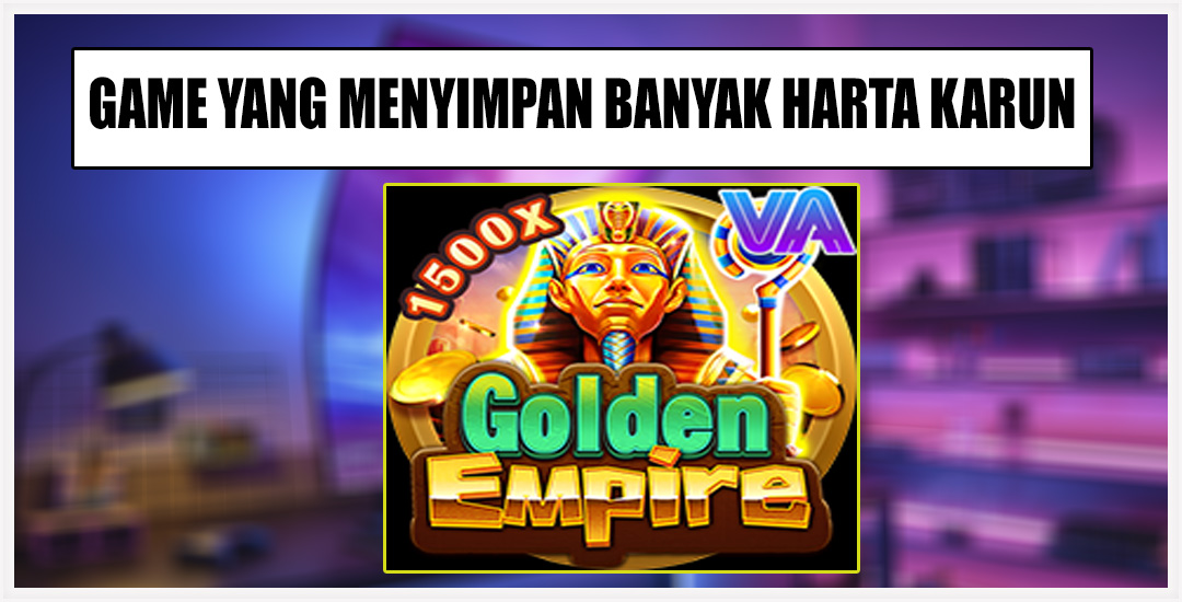 Mengulas “Golden Empire” VA Gaming Bangunan Kerajaan