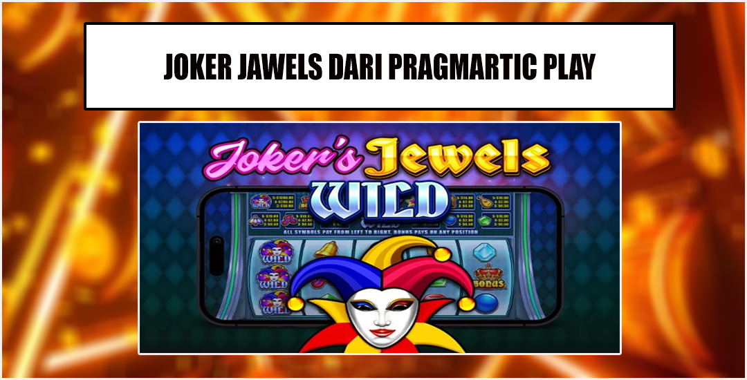 Joker Jewels Kilau Gemerlap Slot Klasik Pragmatic Play