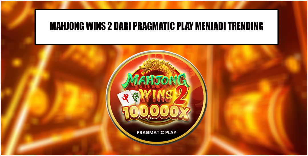 Kisi Kisi Menang Bermain Mahjong Wins 2 Pragmatic Play