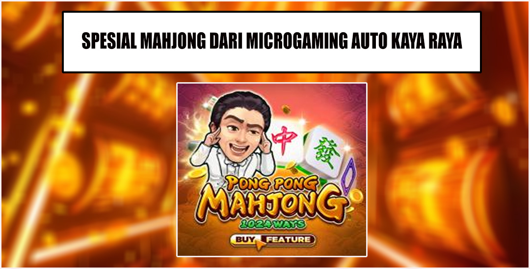 Pong Pong Mahjong Buat Kaya Raya Dari Microgaming