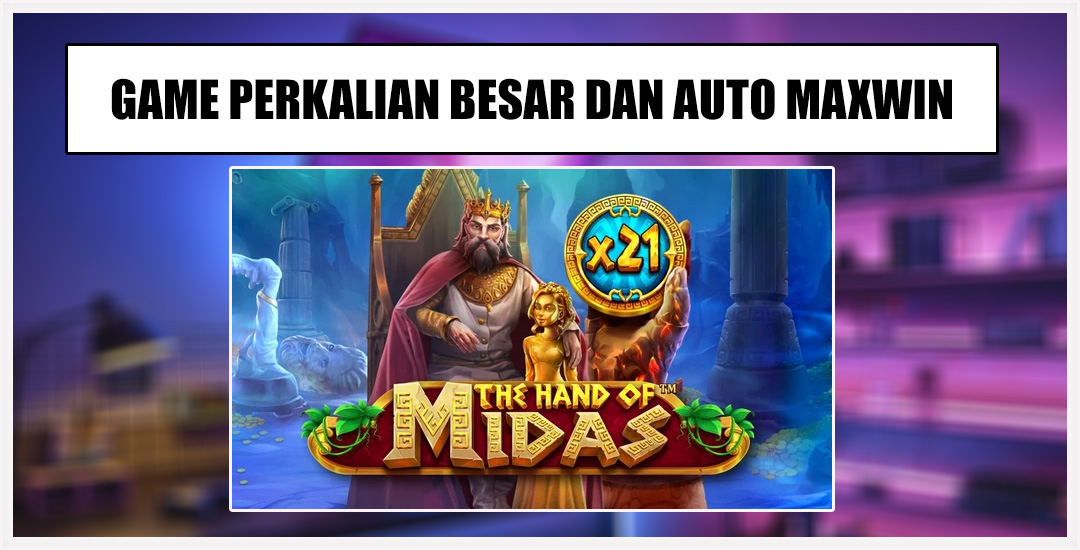 The Hand of Midas Meraih Maxwin Dengan Satu Genggaman