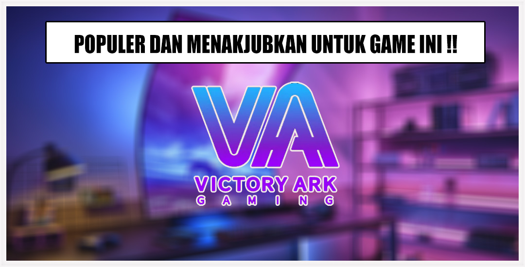 Game Virtory Ark Gaming Slot Paling Gacor Di Asia