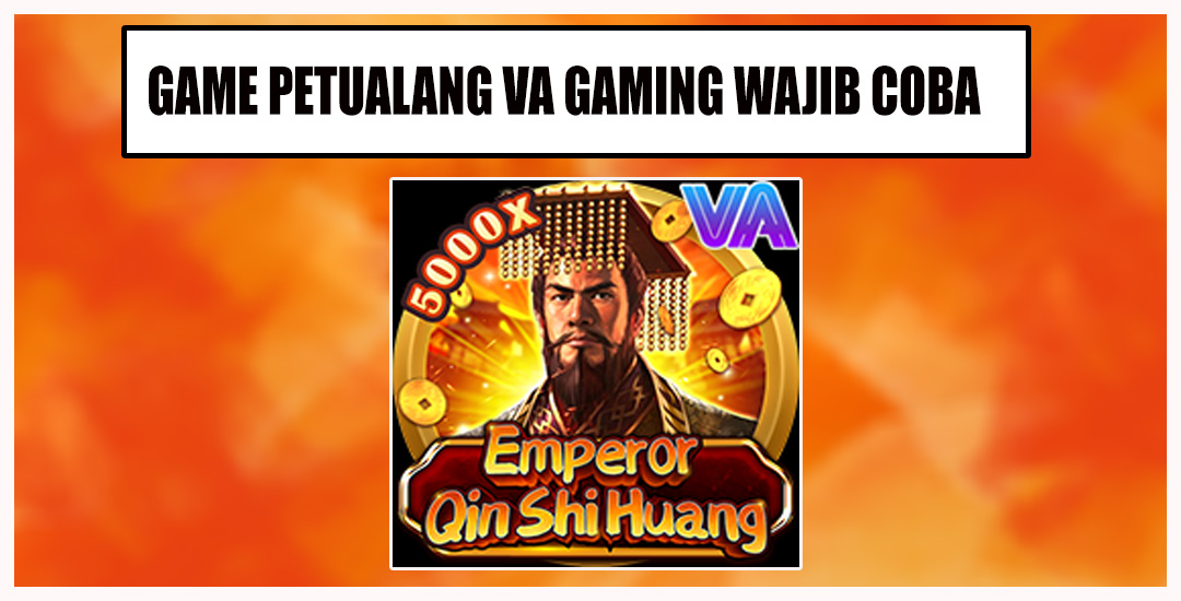 Emperor Qin Shi Huang Membangun Dinasti VA Gaming