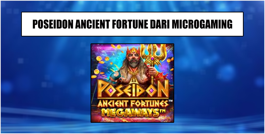 "Poseidon Ancient Fortune" Slot Game Dari Microgaming